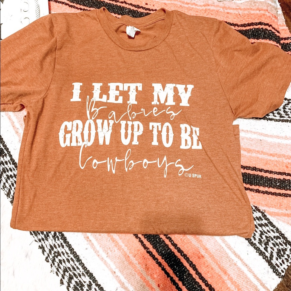 I Let My Babies Grow Up To Be Cowboys